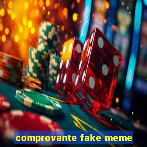 comprovante fake meme